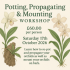 Potting, Propagating & Mounting Workshop - Sat 17th October 2026